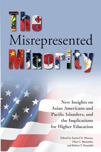 Stock image for The Misrepresented Minority: New Insights on Asian Americans and Pacific Islanders, and the Implications for Higher Education for sale by Books From California