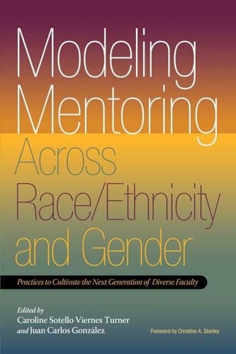 9781579224882: Modeling Mentoring Across Race/Ethnicity and Gender: Practices to Cultivate the Next Generation of Diverse Faculty