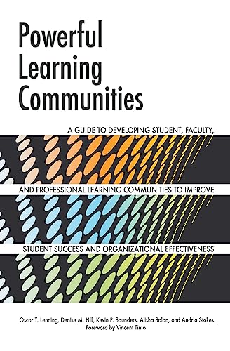 9781579225803: Powerful Learning Communities: A Guide to Developing Student, Faculty, and Professional Learning Communities to Improve Student Success and Organizational Effectiveness