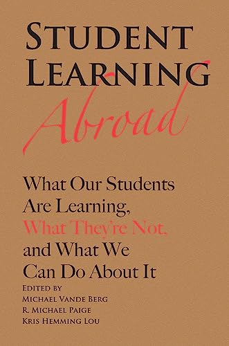 Stock image for Student Learning Abroad: What Our Students Are Learning, What They're Not, and What We Can Do About It for sale by Books From California