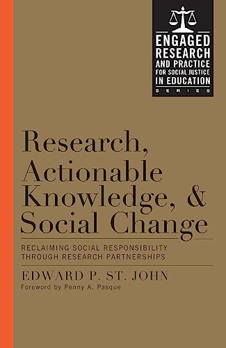 9781579227340: Research, Actionable Knowledge, and Social Change: Reclaiming Social Responsibility Through Research Partnerships (Engaged Research and Practice for Social Justice in Education)