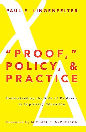 Stock image for Proof, Policy, and Practice : Understanding the Role of Evidence in Improving Education for sale by Better World Books: West