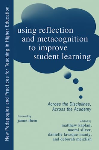 Imagen de archivo de Using Reflection and Metacognition to Improve Student Learning (New Pedagogies and Practices for Teaching in Higher Education) a la venta por Amazing Books Pittsburgh