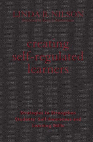 9781579228668: Creating Self-Regulated Learners: Strategies to Strengthen Students' Self-Awareness and Learning Skills
