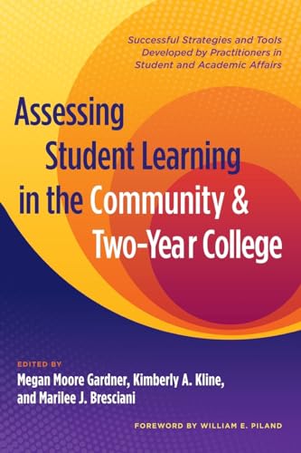 Stock image for Assessing Student Learning in the Community and Two-Year College: Successful Strategies and Tools Developed by Practitioners in Student and Academic Affairs for sale by Books From California