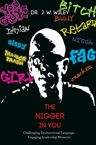 9781579229856: The Nigger in You: Challenging Dysfunctional Language, Engaging Leadership Moments