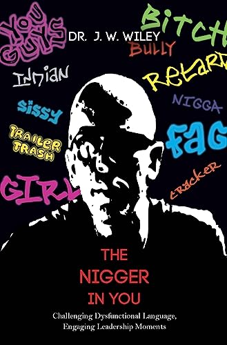 9781579229863: The Nigger in You: Challenging Dysfunctional Language, Engaging Leadership Moments