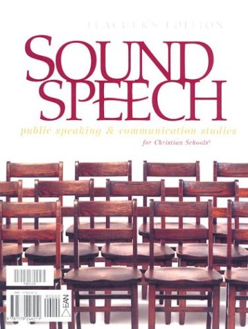 Stock image for Sound Speech: Public Speaking & Communication Skills for Christian Schools (Teacher's Edition) for sale by GF Books, Inc.