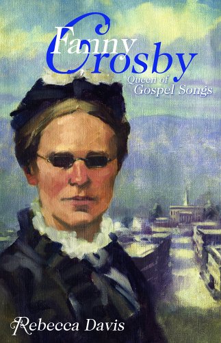 Beispielbild fr Fanny Crosby: Queen of Gospel Songs zum Verkauf von ThriftBooks-Dallas