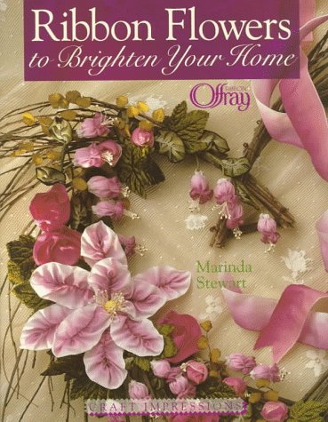 Stock image for Craft Impressions: Ribbon Flowers To Brighten Your Home for sale by Wonder Book