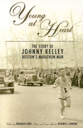 Stock image for Young at Heart: The Story of Johnny Kelley, Boston's Marathon Man for sale by ThriftBooks-Dallas