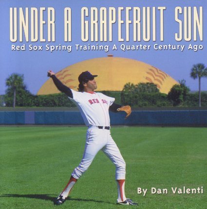 Stock image for Under a Grapefruit Sun : Red Sox Spring Training a Quarter Century Ago for sale by Better World Books