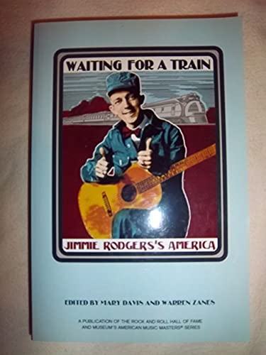 Stock image for Waiting for a Train: Jimmie Rodgers's America for sale by Front Cover Books
