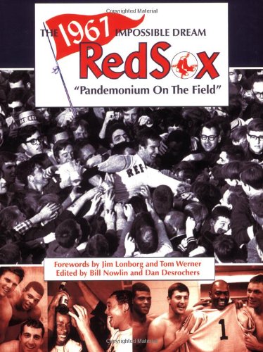 The 1967 impossible dream Red Sox : pandemonium on the field
