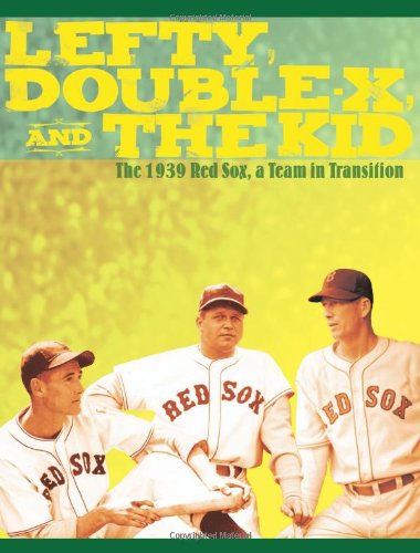Stock image for Lefty, Double-X, and The Kid: The 1939 Red Sox, a Team in Transition for sale by Ergodebooks