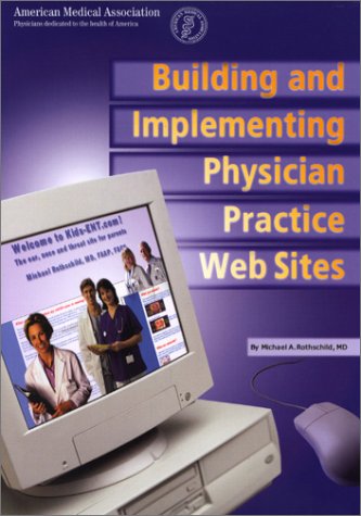 Beispielbild fr Building and Implementing Physician Practice Web Sites zum Verkauf von Solr Books