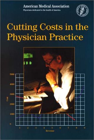 Stock image for Cutting Costs in the Physician Practice [Paperback] by Whiteman, Alan S., Ph.D for sale by Poverty Hill Books