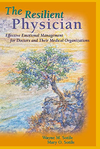Stock image for The Resilient Physician: Effective Emotional Management for Doctors & Their Medical Organizations for sale by Your Online Bookstore