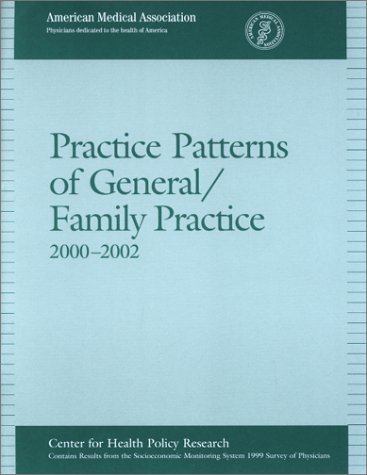 Practice Patterns of General/Family Practice 2000-2002 (9781579472559) by Wassenaar, John D.; Thran, Sara L.; Association, American Medical