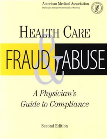 Imagen de archivo de Health Care Fraud and Abuse: A Physician's Guide to Compliance a la venta por ThriftBooks-Atlanta