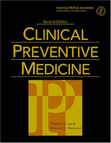 Clinical Preventive Medicine (9781579474171) by Lang, Richard S.; Hensrud, Donald D., M.D.