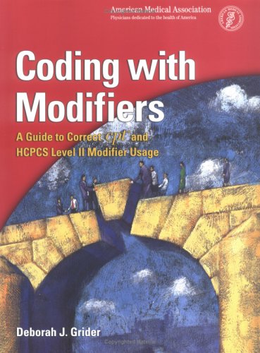 Stock image for Coding With Modifiers: A Guide to Correct Cpt and Hcpcs Level II Modifier Usage for sale by Front Cover Books