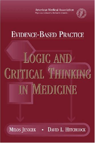 Stock image for Evidence Based Practice: Logic And Critical Thinking In Medicine for sale by HPB-Red