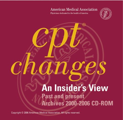 CPT Changes Archives 2000- 2006: Insiders View 2-5 User (9781579477080) by AMA