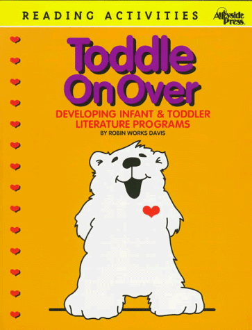 Beispielbild fr Toddle on Over : Developing Infant and Toddler Literature Programs zum Verkauf von Better World Books