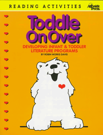 9781579500009: Toddle on over: Developing Infant & Toddler Literature Programs