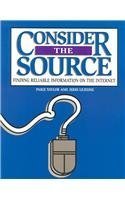 Stock image for Consider the Source: Finding Reliable Information on the Internet for sale by SecondSale