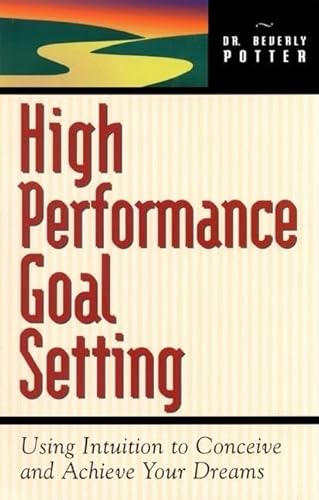 Imagen de archivo de HIGH PERFORMANCE GOAL SETTING using intuition to conceive and acheive your dreams a la venta por RiLaoghaire