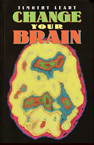 Imagen de archivo de Change Your Brain (Leary, Timothy) a la venta por AwesomeBooks
