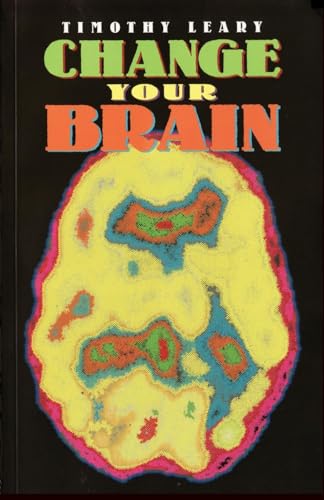 Stock image for Change Your Brain (Leary, Timothy) for sale by AwesomeBooks