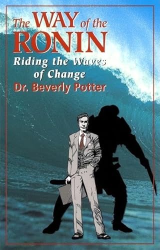 The Way of the Ronin 3 Ed: Riding the Waves (9781579510510) by Mishlove, Jeffrey; Potter, Beverly; Gouig, Matt