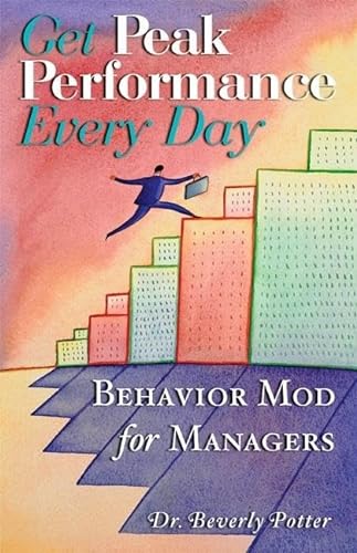 9781579510718: Get Peak Performance Every Day: Behavior Mod for Managers