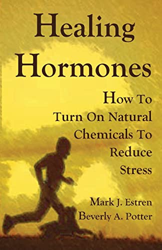 Beispielbild fr Healing Hormones : How to Turn on Natural Chemicals to Reduce Stress zum Verkauf von Better World Books
