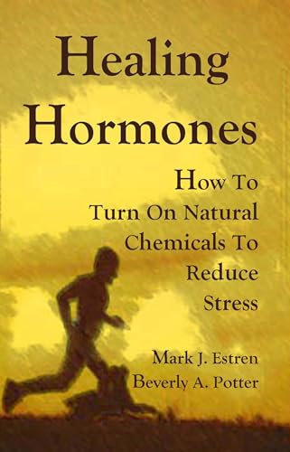 Imagen de archivo de Healing Hormones : How to Turn on Natural Chemicals to Reduce Stress a la venta por Better World Books