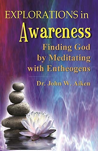 Stock image for Explorations in Awareness: Finding God by Meditating with Entheogens for sale by ThriftBooks-Dallas