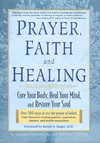 Stock image for Prayer, Faith, and Healing: Cure Your Body, Heal Your Mind and Restore Your Soul for sale by Once Upon A Time Books