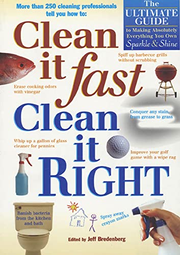 Beispielbild fr Clean It Fast, Clean It Right : The Ultimate Guide to Making Absolutely Everything You Own Sparkle and Shine zum Verkauf von Better World Books