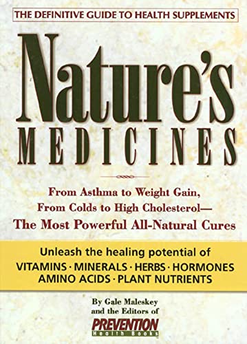 9781579540289: Nature's Medicines: From Asthma to Weight Gain, from Colds to Heart Disease-- The Most Powerful All-Natural Cures