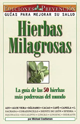 Imagen de archivo de Hierbas Milagrosas: La Guia de las 50 Hierbas Mas Poderosas del Mundo = Miracle Herbs a la venta por ThriftBooks-Atlanta
