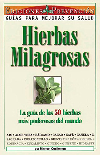Stock image for Hierbas Milagrosas: La Guia de las 50 Hierbas Mas Poderosas del Mundo = Miracle Herbs for sale by ThriftBooks-Atlanta