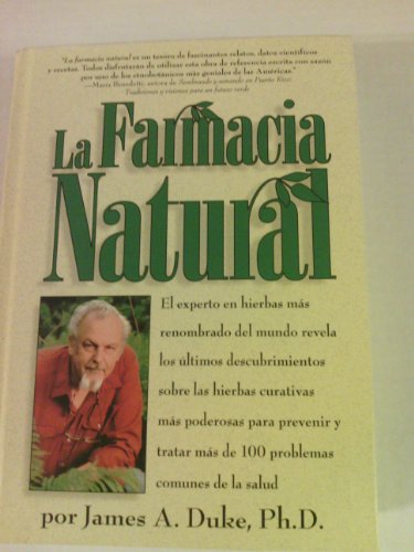 9781579540326: La Farmacia natural: El experto en hierbas más renombrado del mundo revela los últimos descubrimientos sobre las hierbas curativas más poderosas ... comunes de la salud (Spanish Edition)