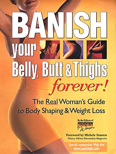 Stock image for Banish Your Belly, Butt and Thighs Forever! : The Real Woman's Guide to Body Shaping and Weight Loss for sale by Better World Books: West