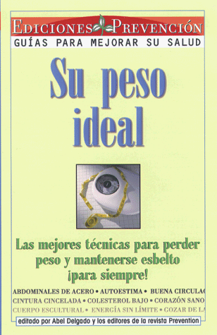 Su Peso Ideal (Your Perfect Weight): Las mejores maneras de perder peso y mantenerse esbelto para siempre (Spanish Edition) (9781579540395) by Delgado, Abel