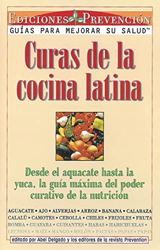 Stock image for Curas de la Cocina Latina : Desde el Aguacate Hasta la Yuca, la Guia Maxima al Poder Curativo de la Nutricion for sale by Better World Books