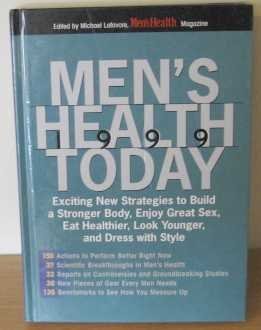 Imagen de archivo de Men's health today 1999: Exciting new strategies to build a stronger body, enjoy great sex, eat healthier, look younger, and dress with style a la venta por Better World Books