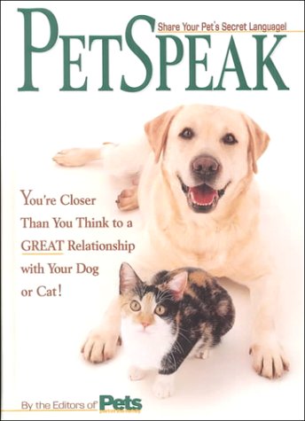 Imagen de archivo de PetSpeak : You're Closer Than You Think to a Great Relationship with Your Dog or Cat! a la venta por Better World Books